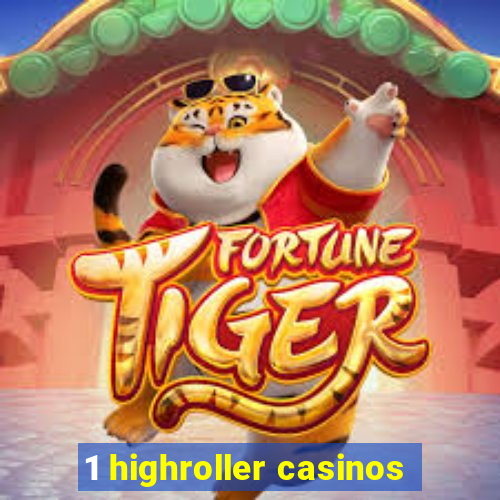 1 highroller casinos